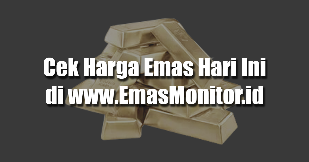 Harga Emas Hari Ini 5 Juni 2026 - EmasMonitor.id